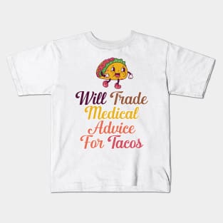 Will Trade Medical Advice For Tacos Kids T-Shirt